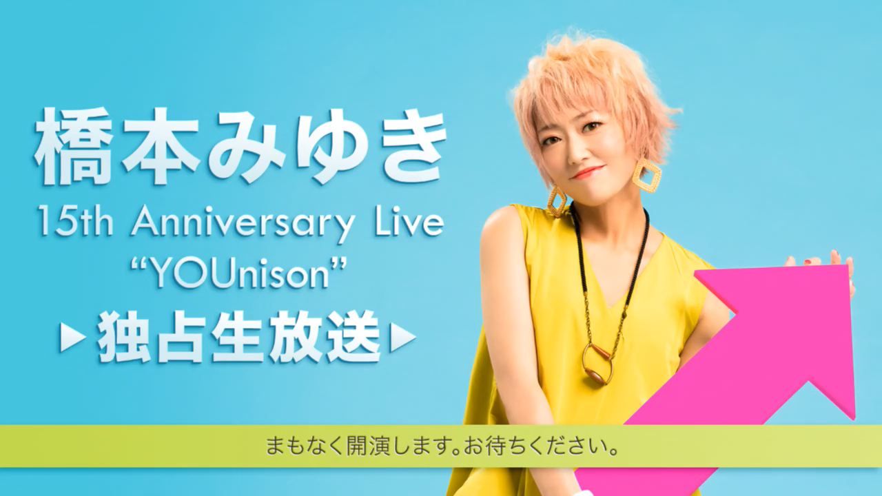 [Rakka-Fantasma] MIYUKI HASHIMOTO 15th Anniversary Live “YOUnison” (niconico 1280x720 HEVC AAC)